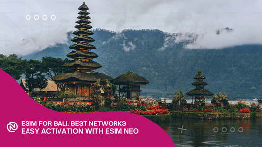 eSIM for Bali: Best Networks and Easy Activation with eSIM Neo