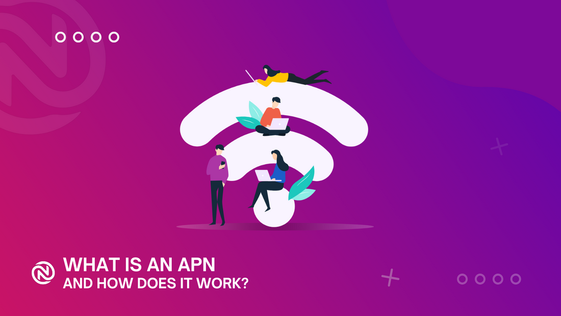 What is an APN, and How Does It Work? A Complete Guide