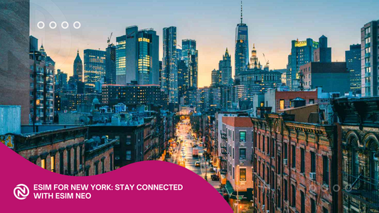 eSIM for New York: Stay Connected with eSIM NEO