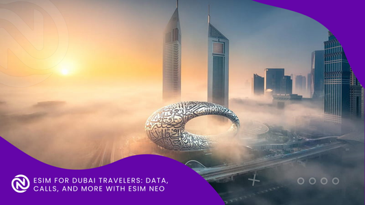 eSIM for Dubai Travelers: Data, Calls, and More with eSIM Neo