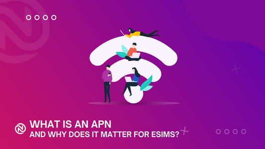 What is an APN, and Why It’s Essential for Your eSIM?